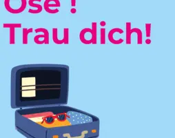 Ose ! Trau dich!
