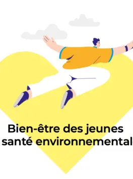 Bien-être des jeunes &amp; santé environnementale